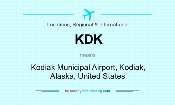 What does KDK mean? It stands for Kodiak Municipal Airport, Kodiak, Alaska, United States