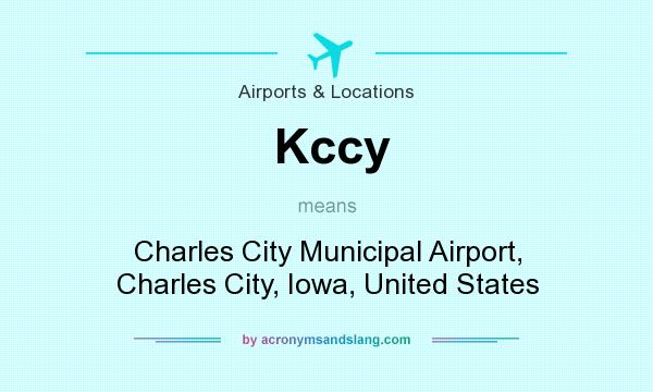 What does Kccy mean? It stands for Charles City Municipal Airport, Charles City, Iowa, United States