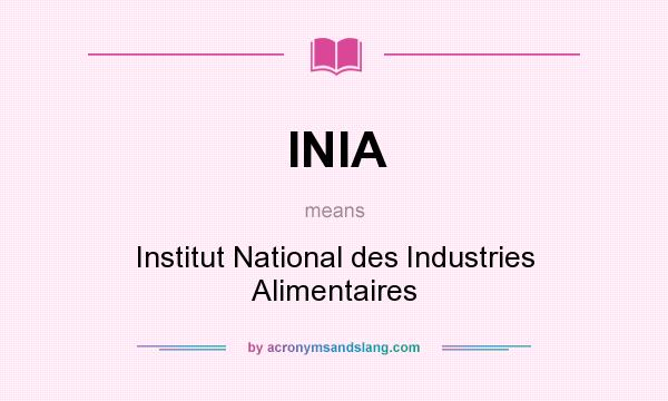 What does INIA mean? It stands for Institut National des Industries Alimentaires
