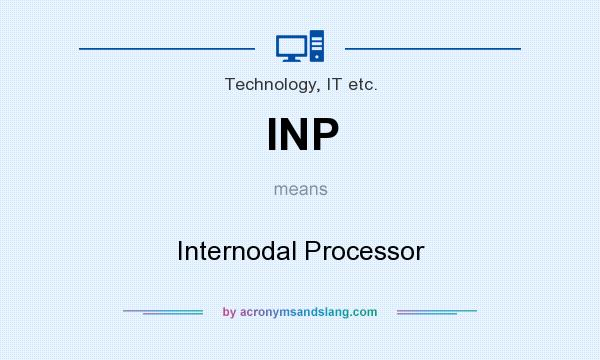What does INP mean? It stands for Internodal Processor