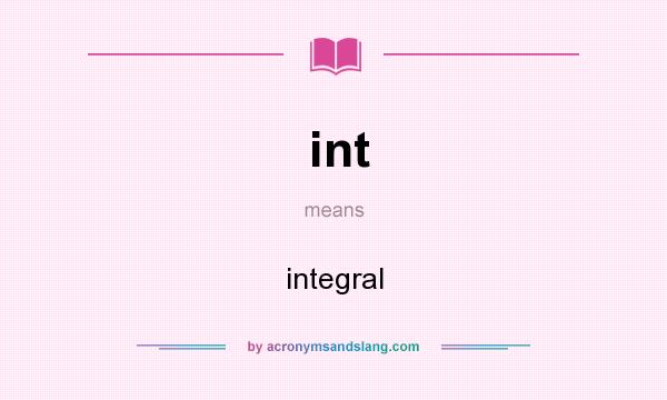 What does int mean? It stands for integral