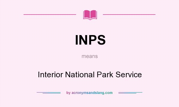 What does INPS mean? It stands for Interior National Park Service