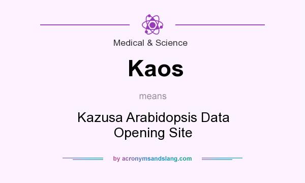 What does Kaos mean? It stands for Kazusa Arabidopsis Data Opening Site