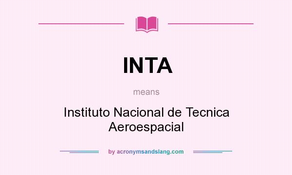 What does INTA mean? It stands for Instituto Nacional de Tecnica Aeroespacial