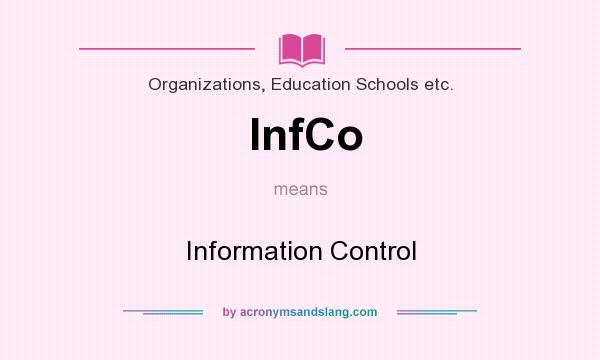What does InfCo mean? It stands for Information Control