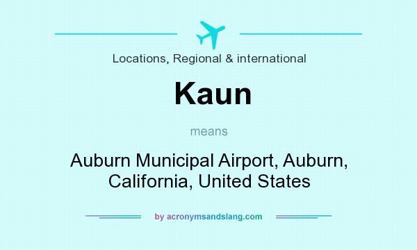 What does Kaun mean? It stands for Auburn Municipal Airport, Auburn, California, United States