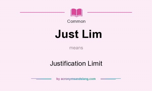 What does Just Lim mean? It stands for Justification Limit
