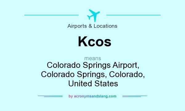 What does Kcos mean? It stands for Colorado Springs Airport, Colorado Springs, Colorado, United States