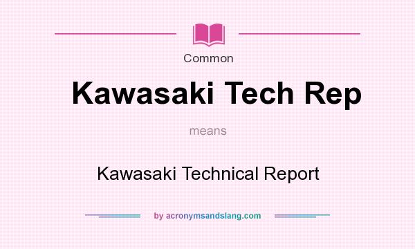 What does Kawasaki Tech Rep mean? It stands for Kawasaki Technical Report