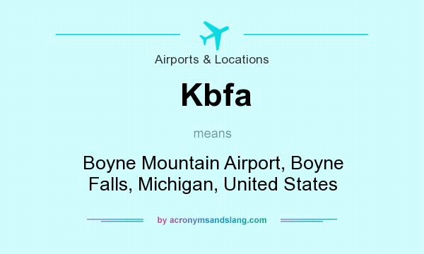 What does Kbfa mean? It stands for Boyne Mountain Airport, Boyne Falls, Michigan, United States