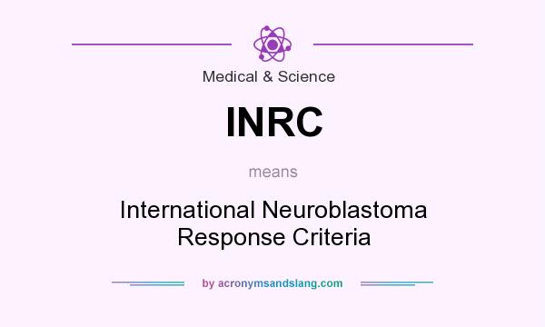 What does INRC mean? It stands for International Neuroblastoma Response Criteria