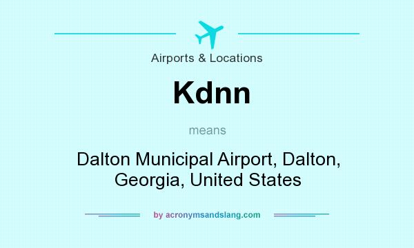 What does Kdnn mean? It stands for Dalton Municipal Airport, Dalton, Georgia, United States