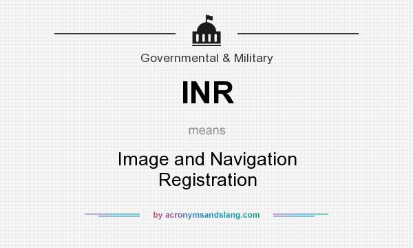 What does INR mean? It stands for Image and Navigation Registration