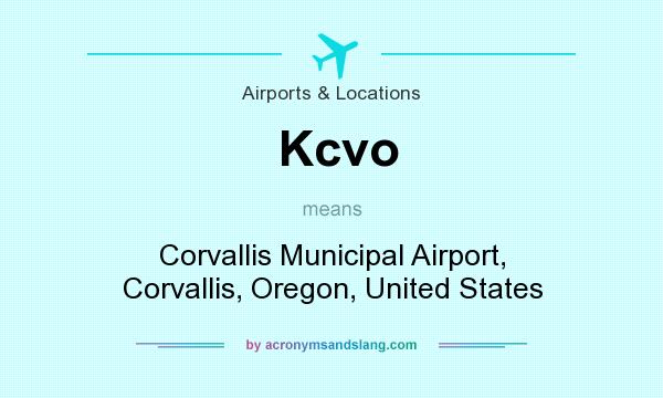 What does Kcvo mean? It stands for Corvallis Municipal Airport, Corvallis, Oregon, United States