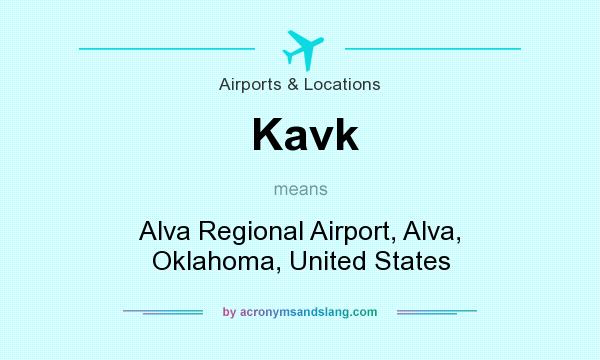 What does Kavk mean? It stands for Alva Regional Airport, Alva, Oklahoma, United States