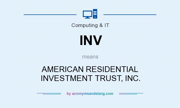 What does INV mean? It stands for AMERICAN RESIDENTIAL INVESTMENT TRUST, INC.