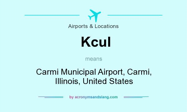 What does Kcul mean? It stands for Carmi Municipal Airport, Carmi, Illinois, United States