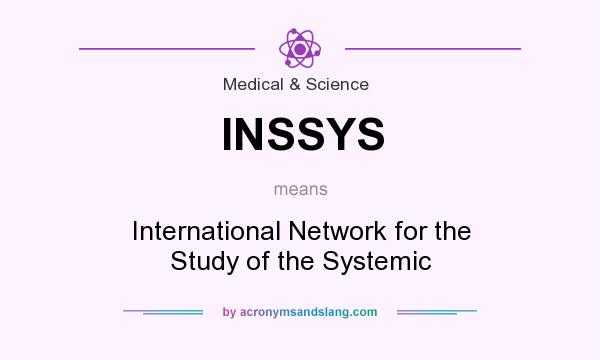 What does INSSYS mean? It stands for International Network for the Study of the Systemic