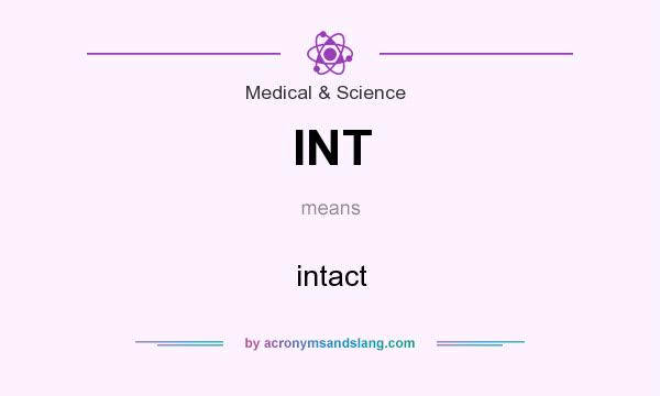 What does INT mean? It stands for intact