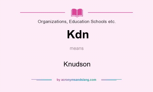 What does Kdn mean? It stands for Knudson