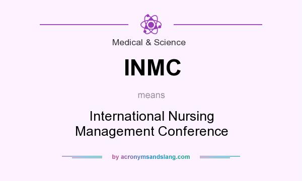 What does INMC mean? It stands for International Nursing Management Conference
