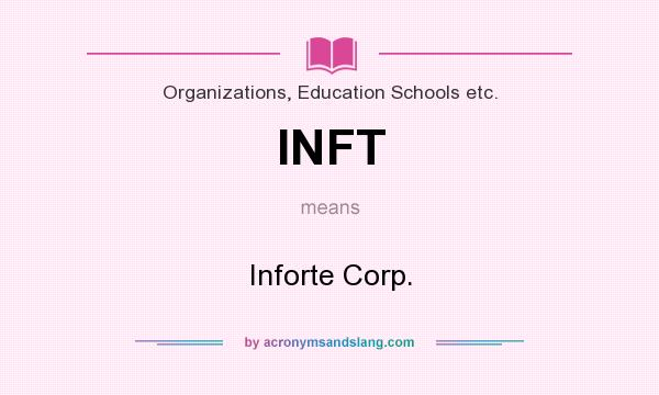 What does INFT mean? It stands for Inforte Corp.