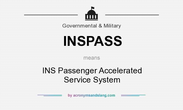 What does INSPASS mean? It stands for INS Passenger Accelerated Service System