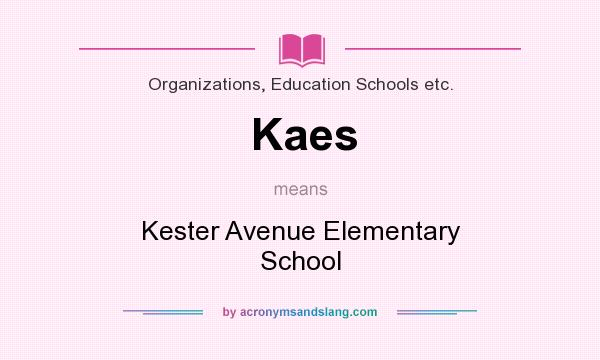 What does Kaes mean? It stands for Kester Avenue Elementary School