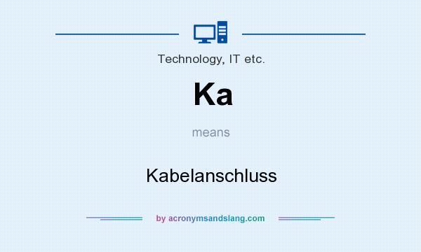 What does Ka mean? It stands for Kabelanschluss