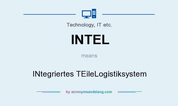 What does INTEL mean? It stands for INtegriertes TEileLogistiksystem