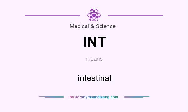 What does INT mean? It stands for intestinal