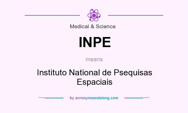 What does INPE mean? It stands for Instituto National de Psequisas Espaciais