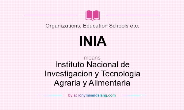 What does INIA mean? It stands for Instituto Nacional de Investigacion y Tecnologia Agraria y Alimentaria