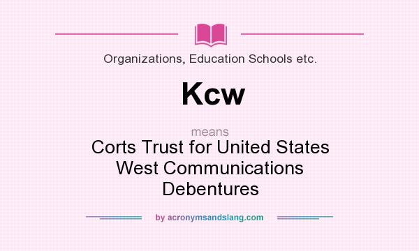 What does Kcw mean? It stands for Corts Trust for United States West Communications Debentures