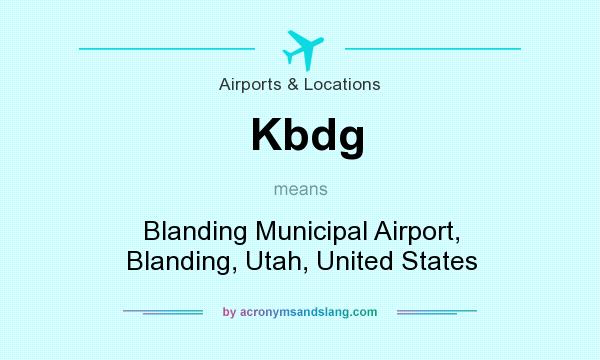 What does Kbdg mean? It stands for Blanding Municipal Airport, Blanding, Utah, United States