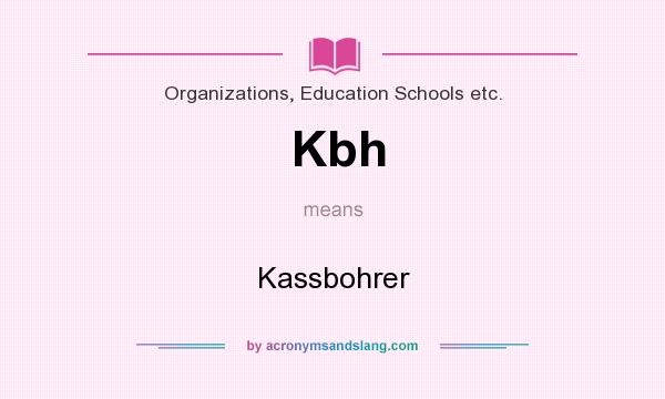 What does Kbh mean? It stands for Kassbohrer
