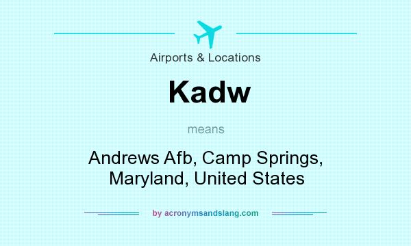 What does Kadw mean? It stands for Andrews Afb, Camp Springs, Maryland, United States