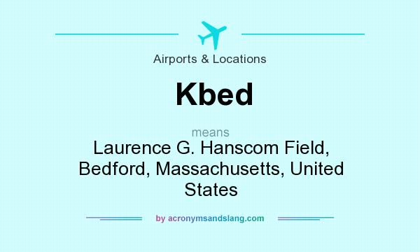 What does Kbed mean? It stands for Laurence G. Hanscom Field, Bedford, Massachusetts, United States