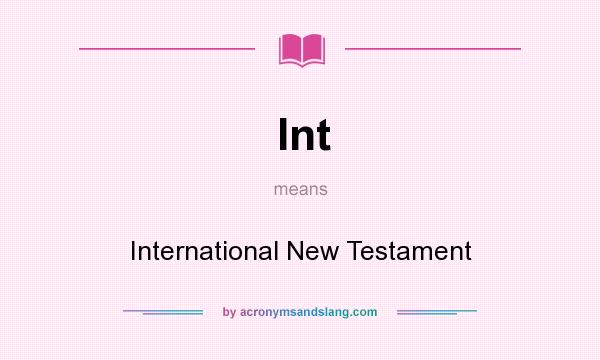 What does Int mean? It stands for International New Testament