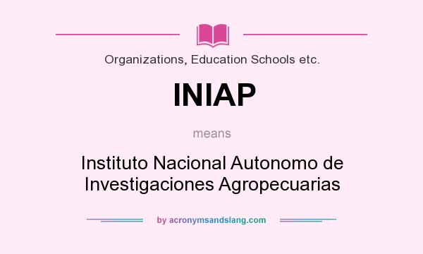What does INIAP mean? It stands for Instituto Nacional Autonomo de Investigaciones Agropecuarias