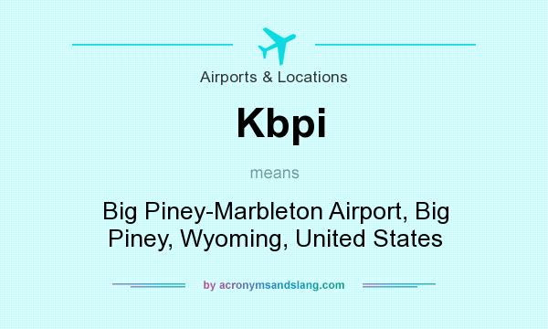 What does Kbpi mean? It stands for Big Piney-Marbleton Airport, Big Piney, Wyoming, United States