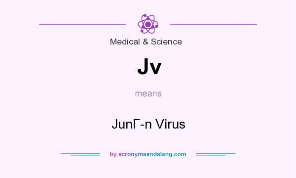 What does Jv mean? It stands for JunГn Virus