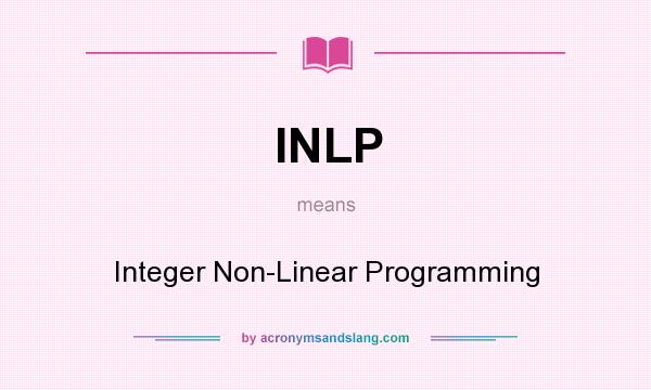 What does INLP mean? It stands for Integer Non-Linear Programming