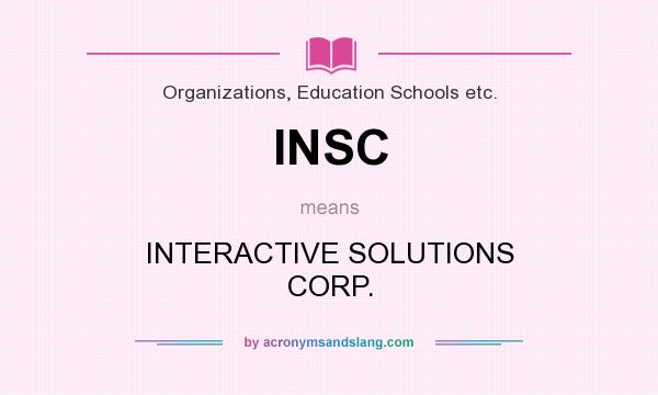 What does INSC mean? It stands for INTERACTIVE SOLUTIONS CORP.