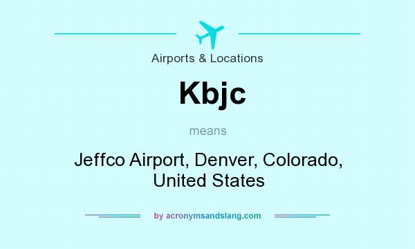 What does Kbjc mean? It stands for Jeffco Airport, Denver, Colorado, United States