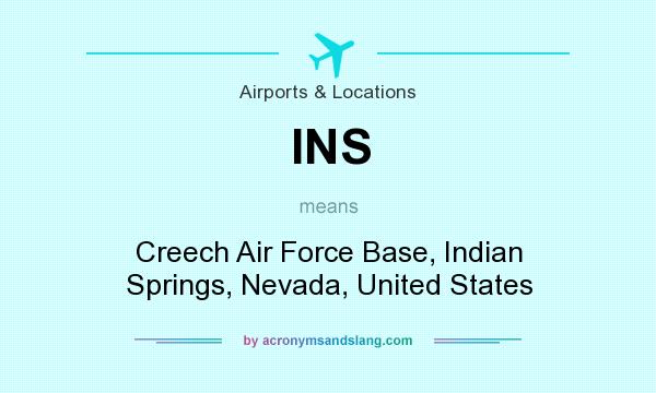 What does INS mean? It stands for Creech Air Force Base, Indian Springs, Nevada, United States