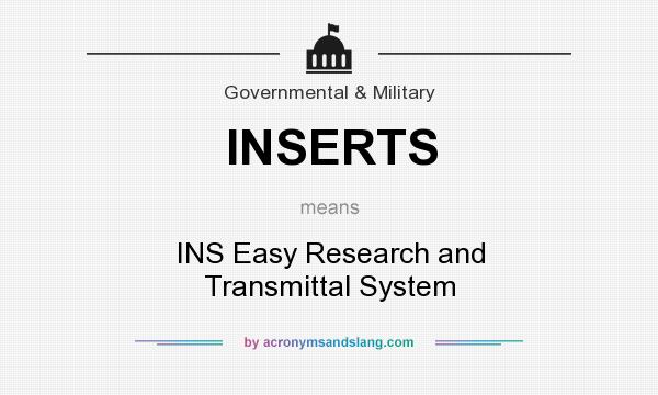What does INSERTS mean? It stands for INS Easy Research and Transmittal System