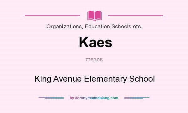 What does Kaes mean? It stands for King Avenue Elementary School
