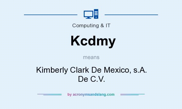 What does Kcdmy mean? It stands for Kimberly Clark De Mexico, s.A. De C.V.