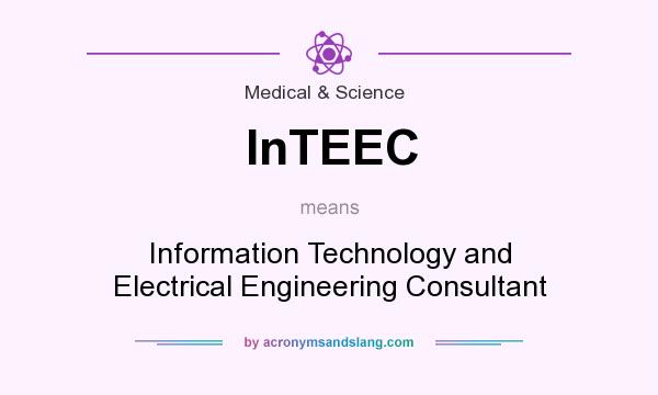 What does InTEEC mean? It stands for Information Technology and Electrical Engineering Consultant